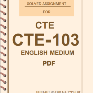 CTE 103 SOLVED ASSIGNMENT IGNOU